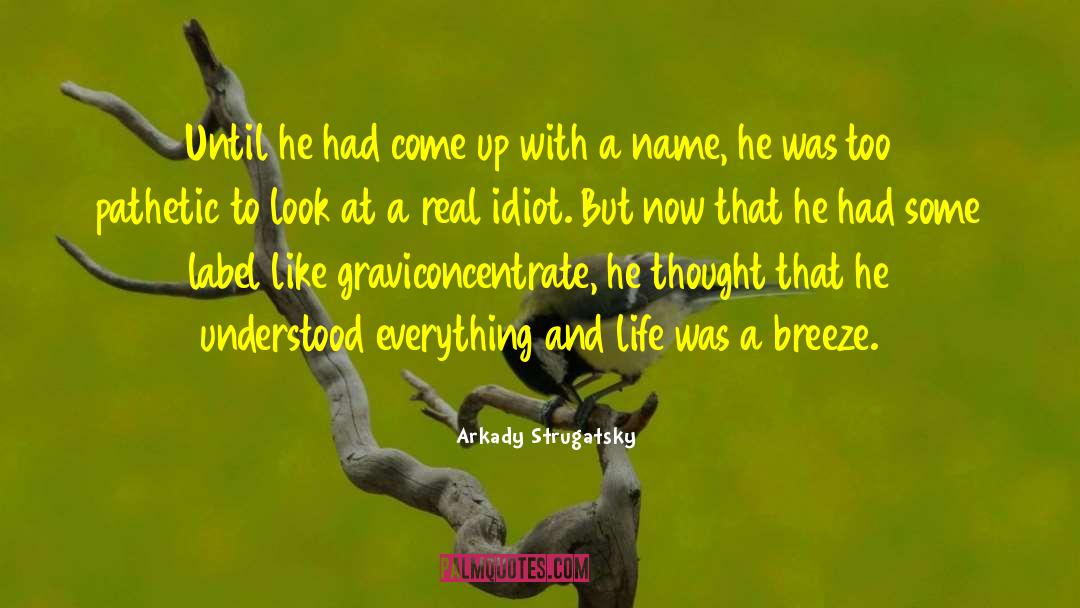 Arkady Strugatsky Quotes: Until he had come up