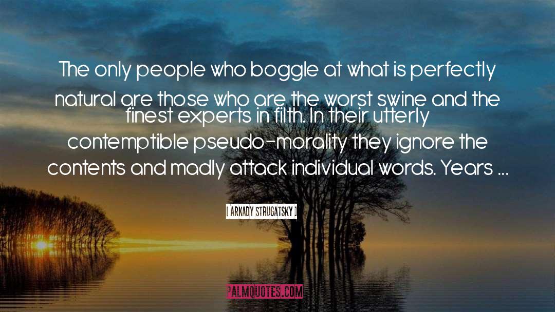 Arkady Strugatsky Quotes: The only people who boggle