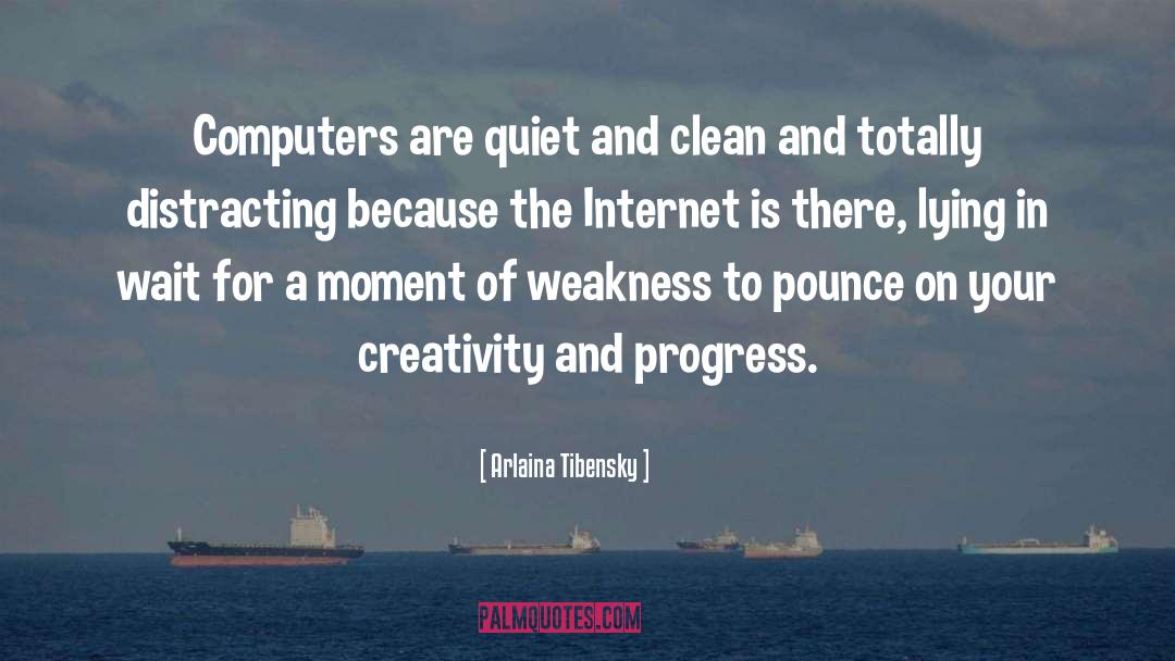 Arlaina Tibensky Quotes: Computers are quiet and clean