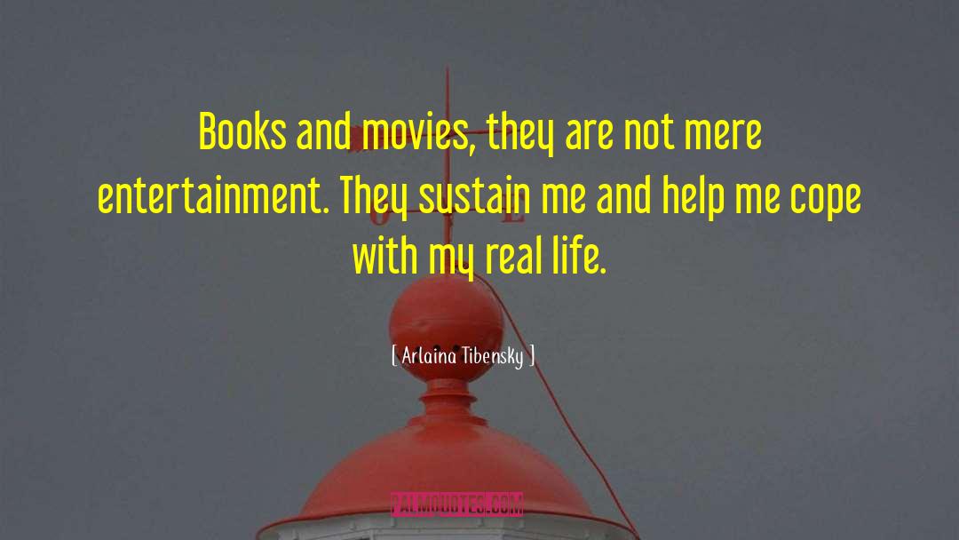 Arlaina Tibensky Quotes: Books and movies, they are