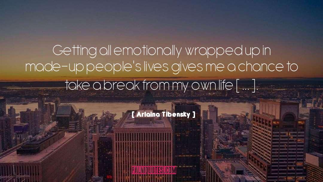 Arlaina Tibensky Quotes: Getting all emotionally wrapped up