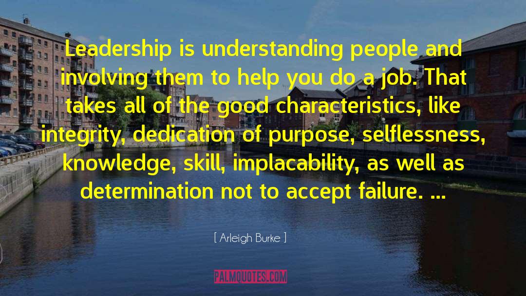 Arleigh Burke Quotes: Leadership is understanding people and