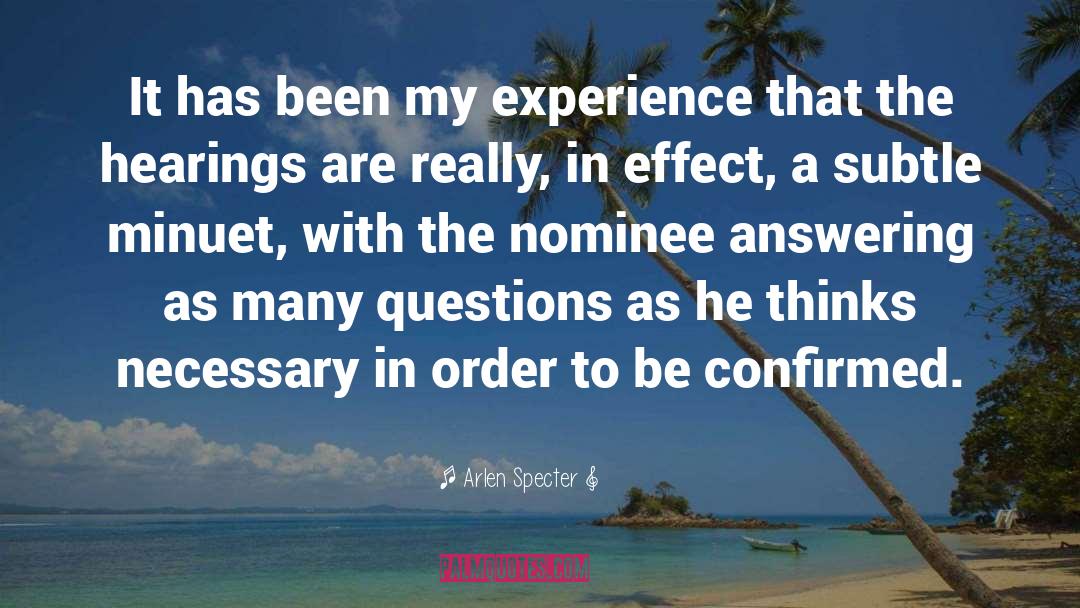 Arlen Specter Quotes: It has been my experience