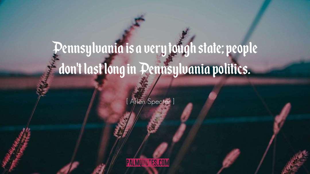 Arlen Specter Quotes: Pennsylvania is a very tough