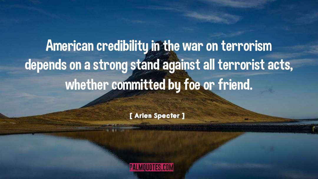 Arlen Specter Quotes: American credibility in the war