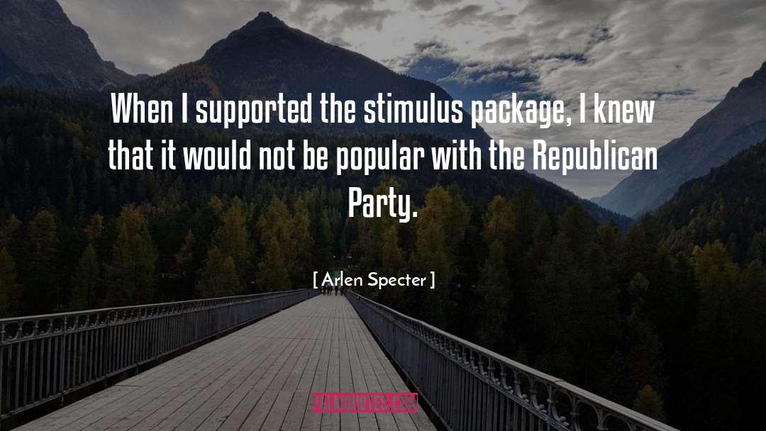 Arlen Specter Quotes: When I supported the stimulus