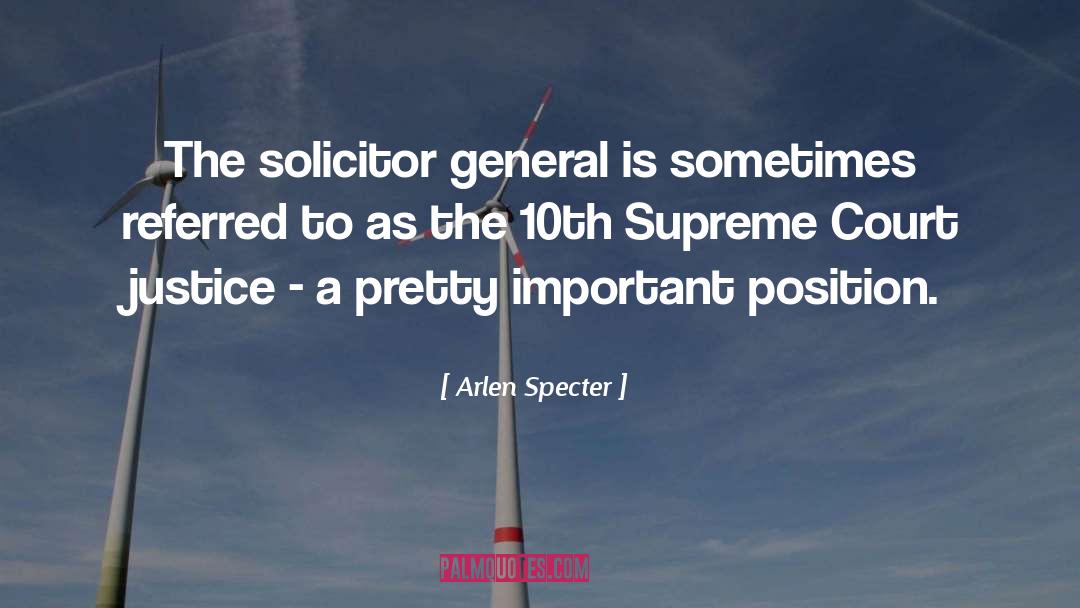 Arlen Specter Quotes: The solicitor general is sometimes