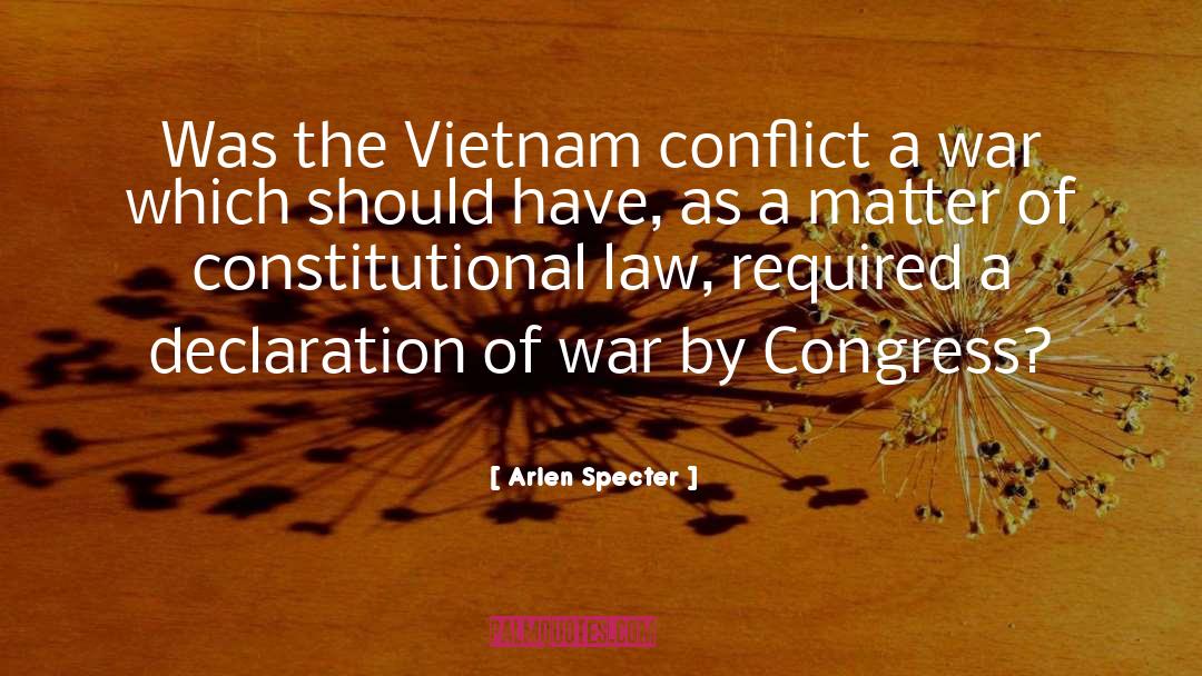 Arlen Specter Quotes: Was the Vietnam conflict a