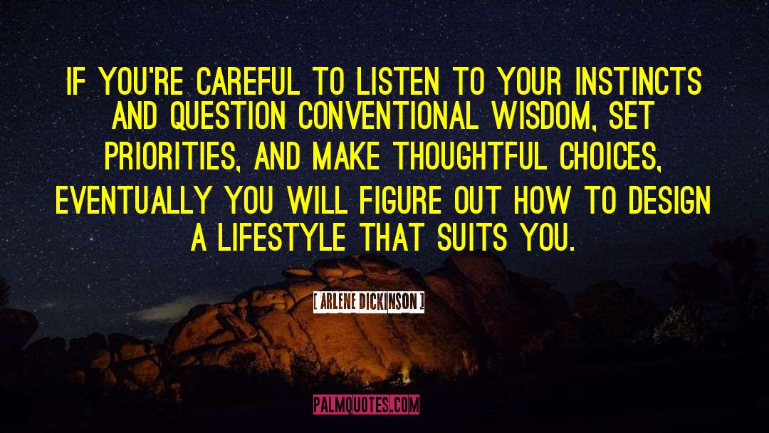 Arlene Dickinson Quotes: If you're careful to listen