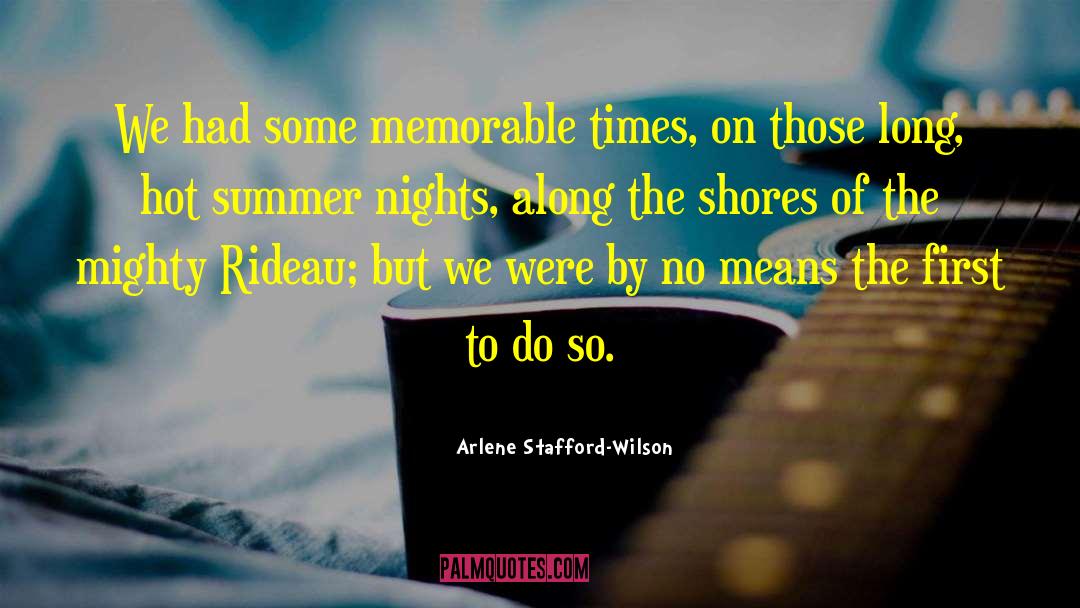 Arlene Stafford-Wilson Quotes: We had some memorable times,