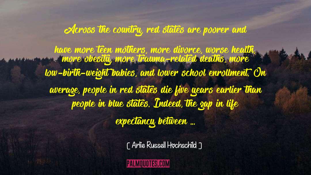 Arlie Russell Hochschild Quotes: Across the country, red states
