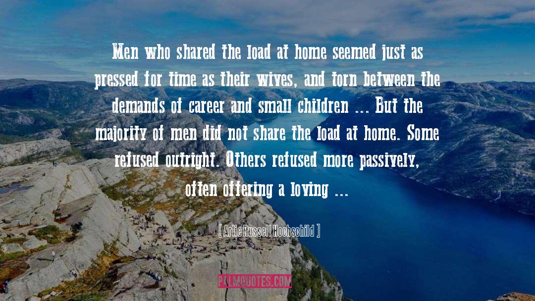 Arlie Russell Hochschild Quotes: Men who shared the load