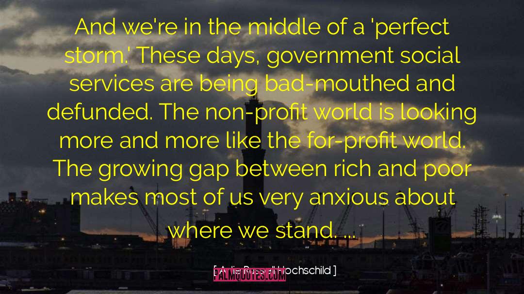 Arlie Russell Hochschild Quotes: And we're in the middle