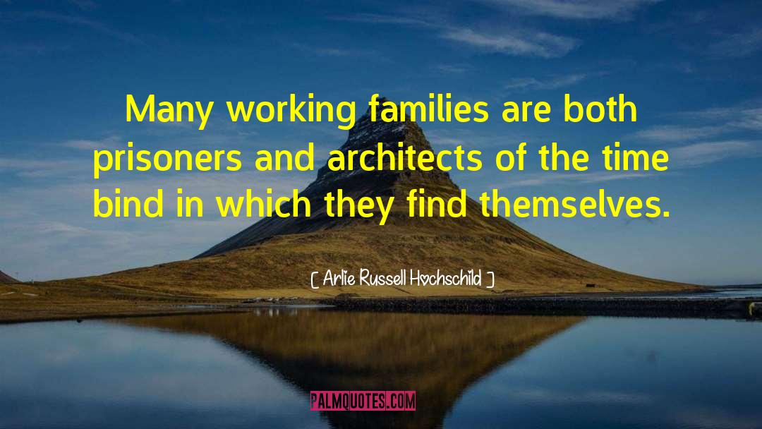 Arlie Russell Hochschild Quotes: Many working families are both