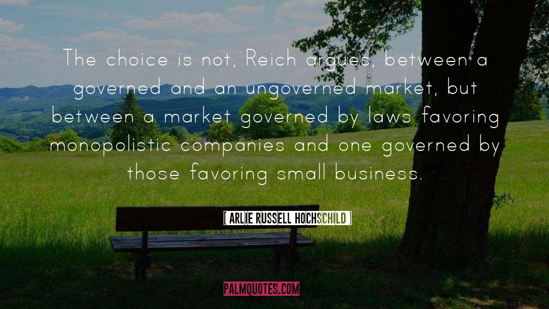 Arlie Russell Hochschild Quotes: The choice is not, Reich