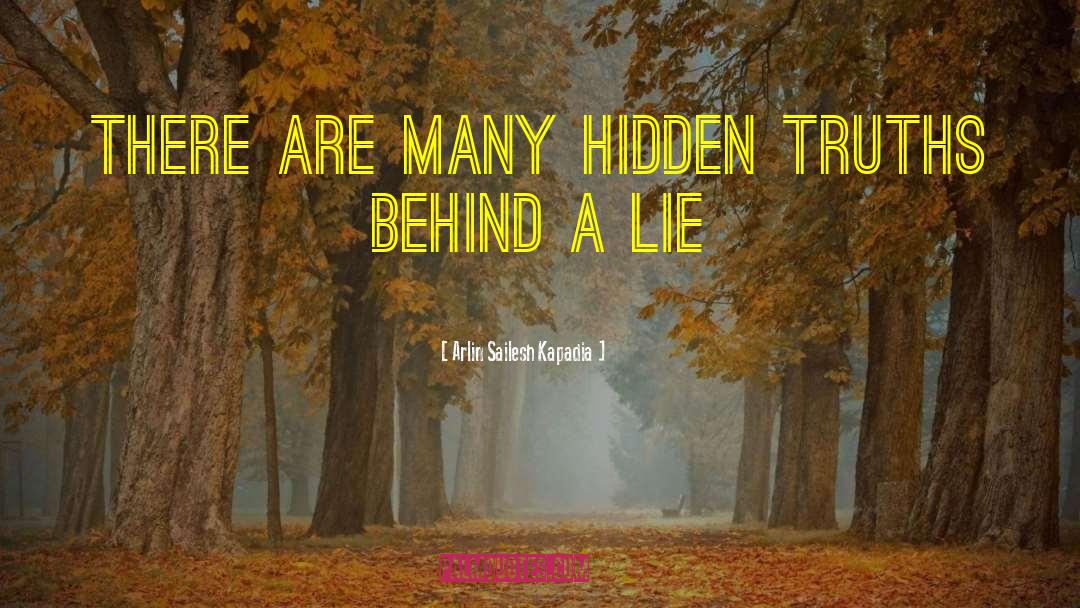 Arlin Sailesh Kapadia Quotes: There are many hidden truths