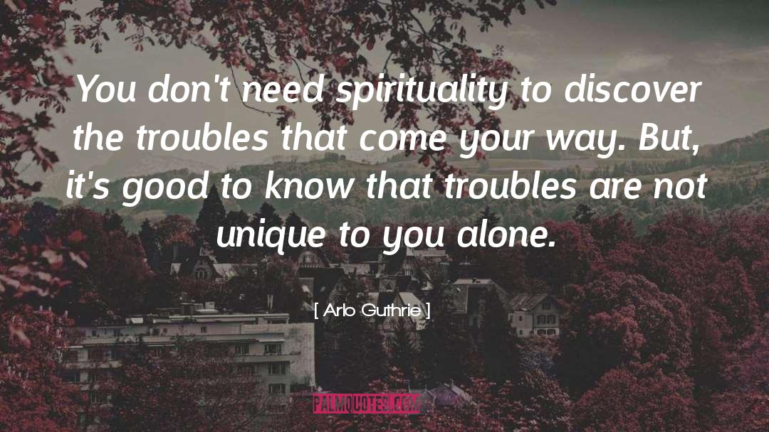 Arlo Guthrie Quotes: You don't need spirituality to