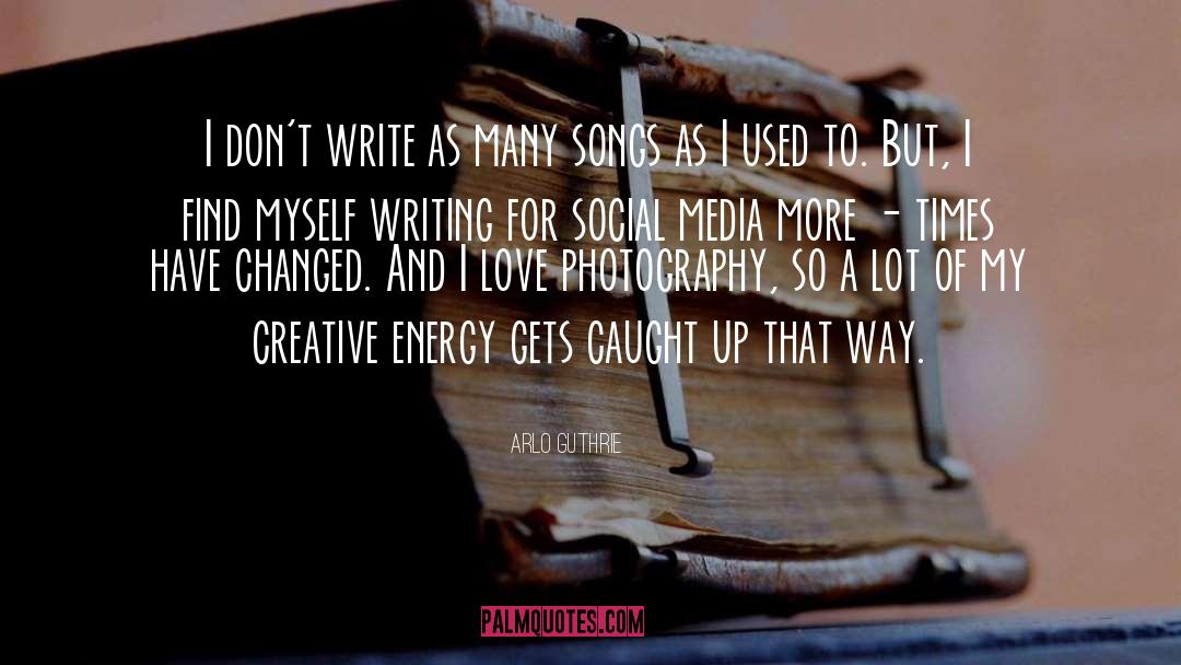 Arlo Guthrie Quotes: I don't write as many