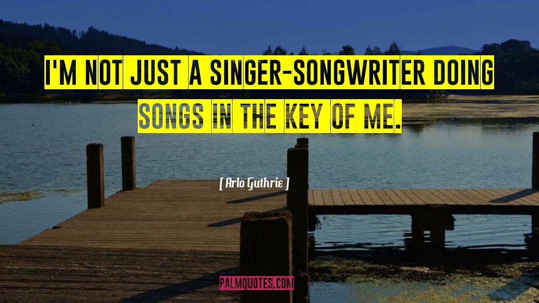Arlo Guthrie Quotes: I'm not just a singer-songwriter
