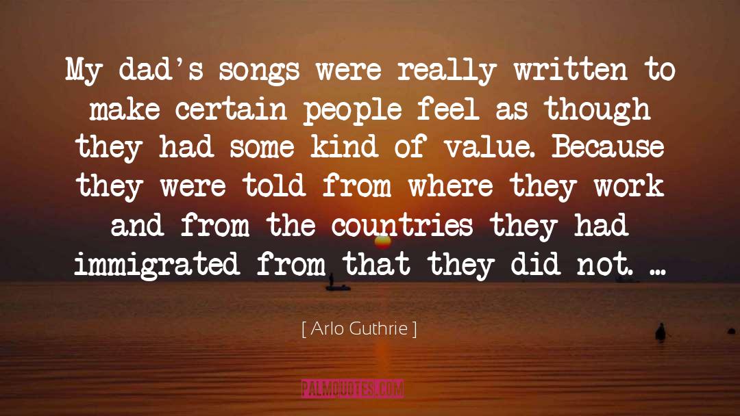 Arlo Guthrie Quotes: My dad's songs were really