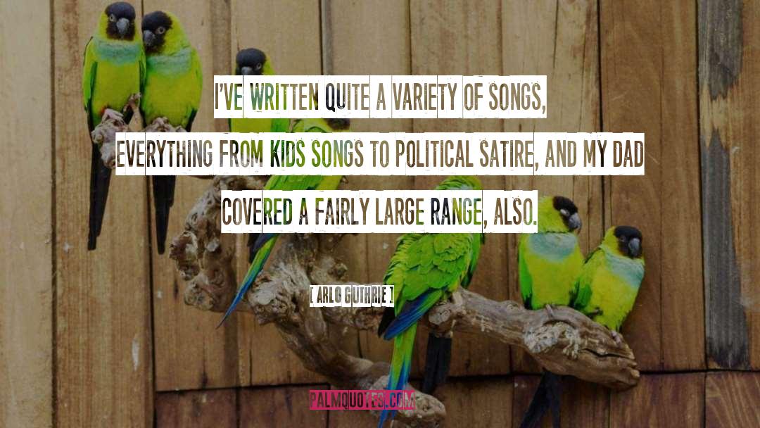 Arlo Guthrie Quotes: I've written quite a variety