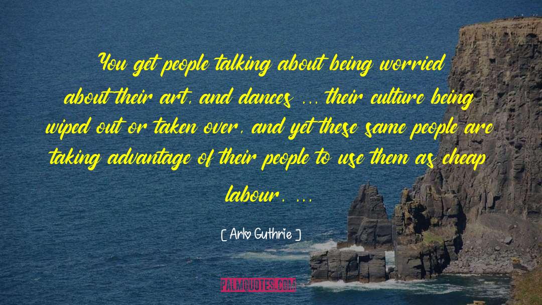 Arlo Guthrie Quotes: You get people talking about