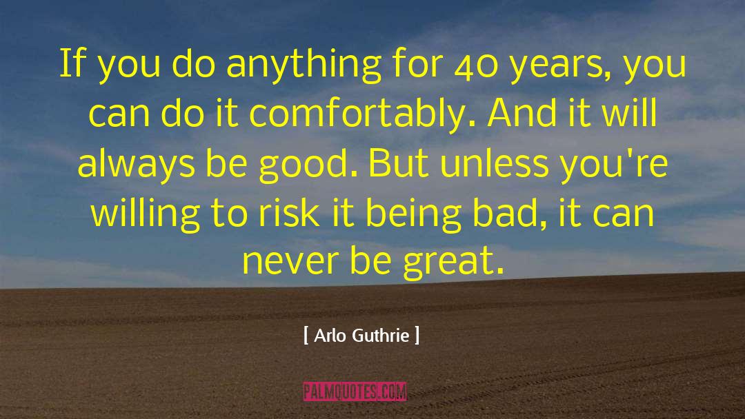 Arlo Guthrie Quotes: If you do anything for