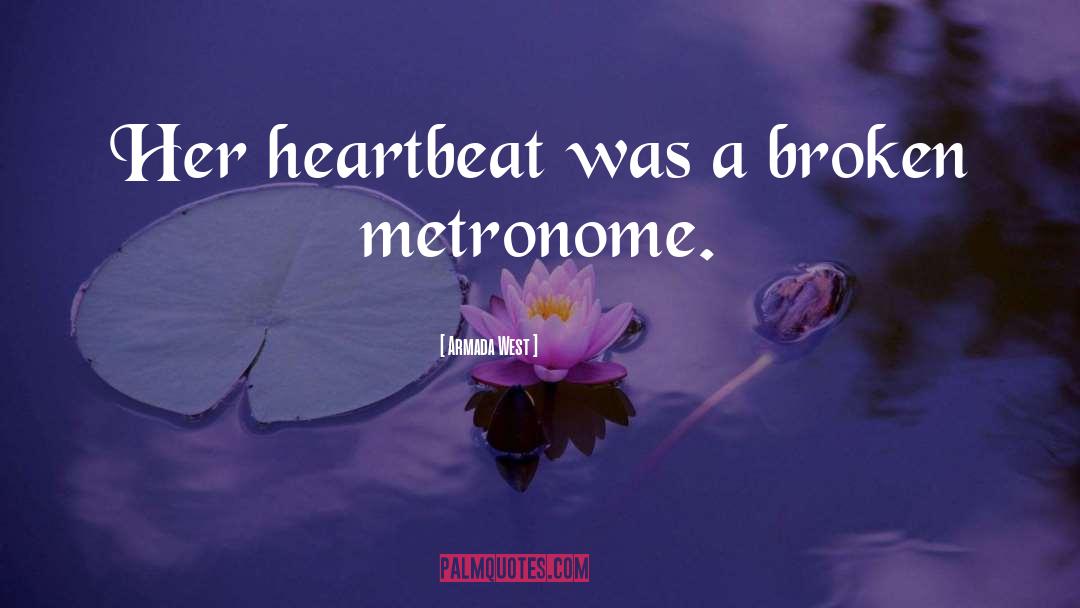 Armada West Quotes: Her heartbeat was a broken