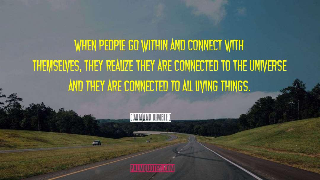 Armand DiMele Quotes: When people go within and