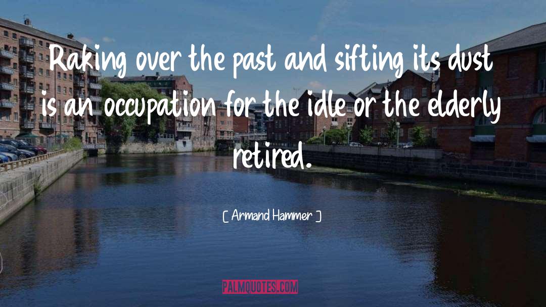 Armand Hammer Quotes: Raking over the past and