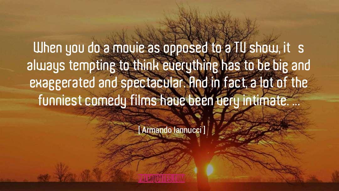 Armando Iannucci Quotes: When you do a movie