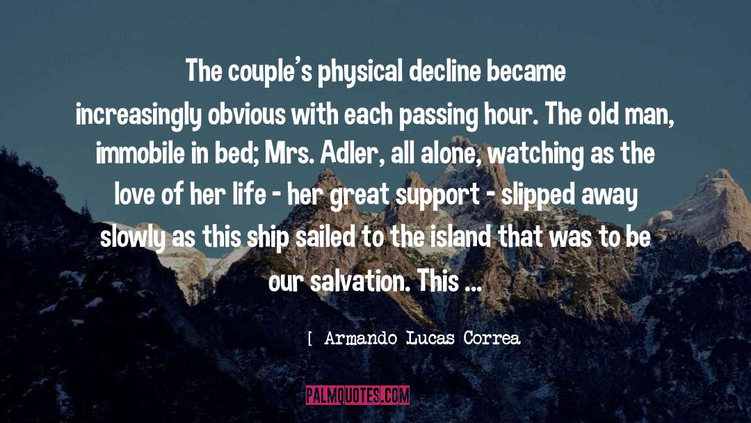 Armando Lucas Correa Quotes: The couple's physical decline became