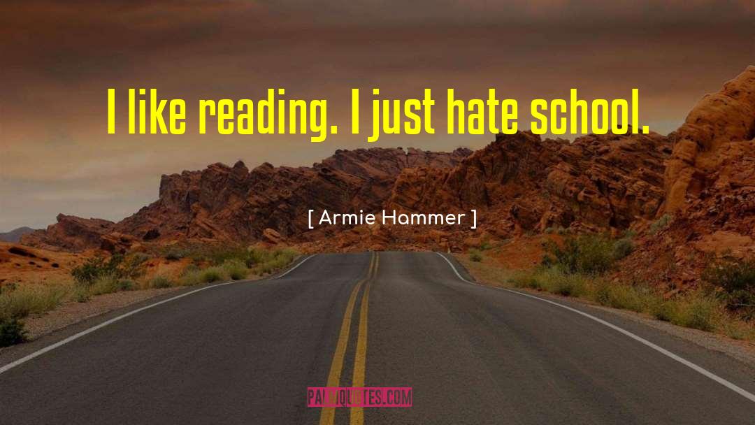 Armie Hammer Quotes: I like reading. I just