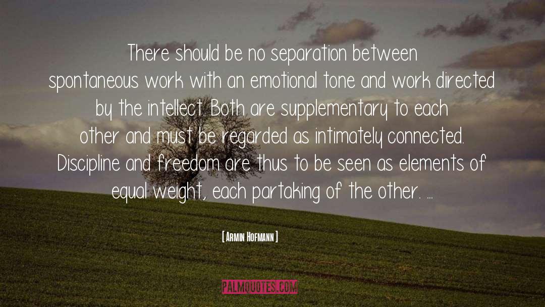 Armin Hofmann Quotes: There should be no separation
