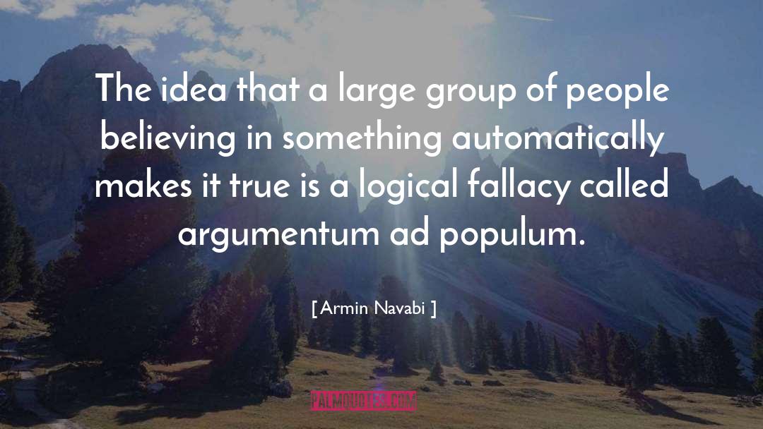 Armin Navabi Quotes: The idea that a large