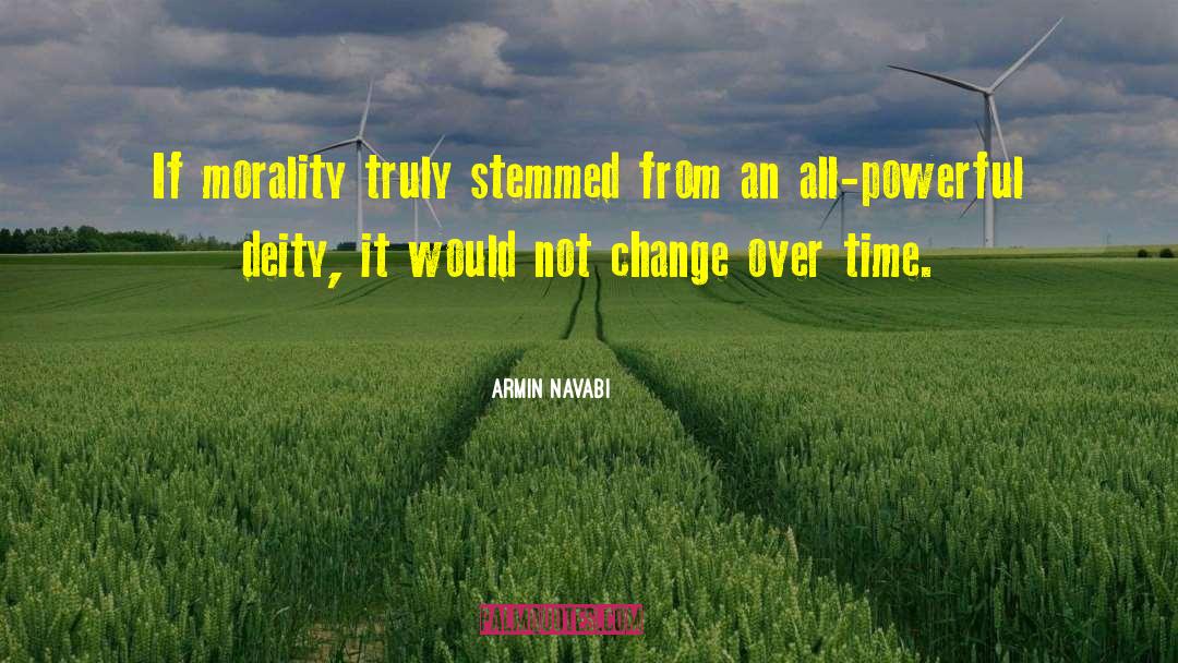 Armin Navabi Quotes: If morality truly stemmed from