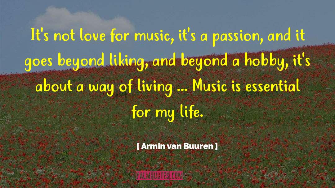 Armin Van Buuren Quotes: It's not love for music,