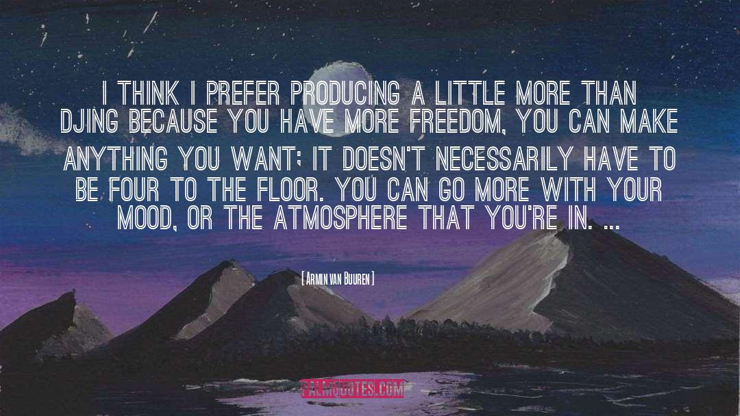 Armin Van Buuren Quotes: I think I prefer producing