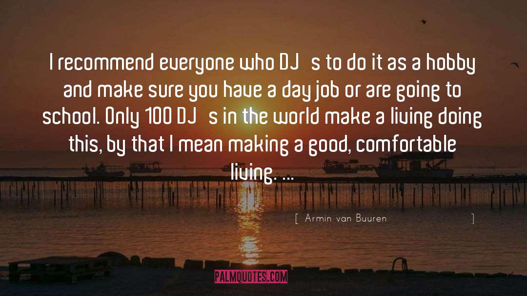 Armin Van Buuren Quotes: I recommend everyone who DJ's