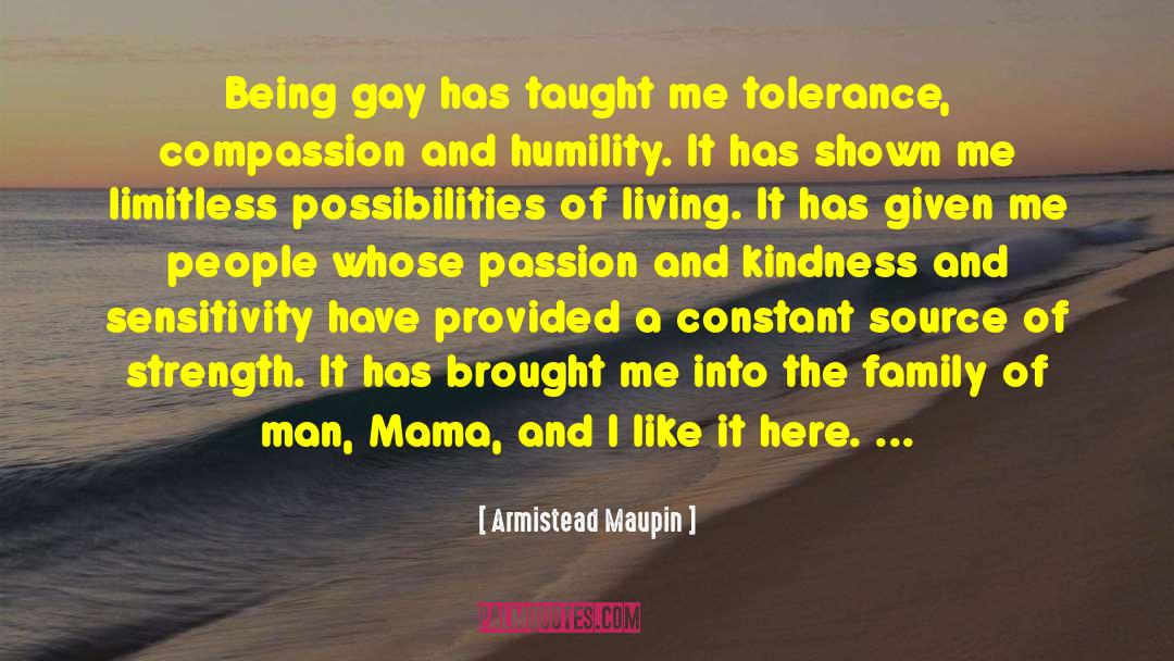 Armistead Maupin Quotes: Being gay has taught me