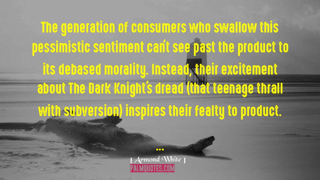 Armond White Quotes: The generation of consumers who