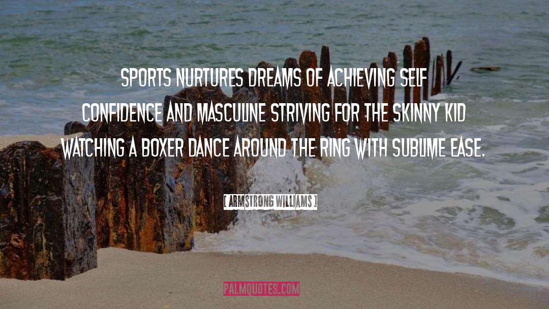 Armstrong Williams Quotes: Sports nurtures dreams of achieving