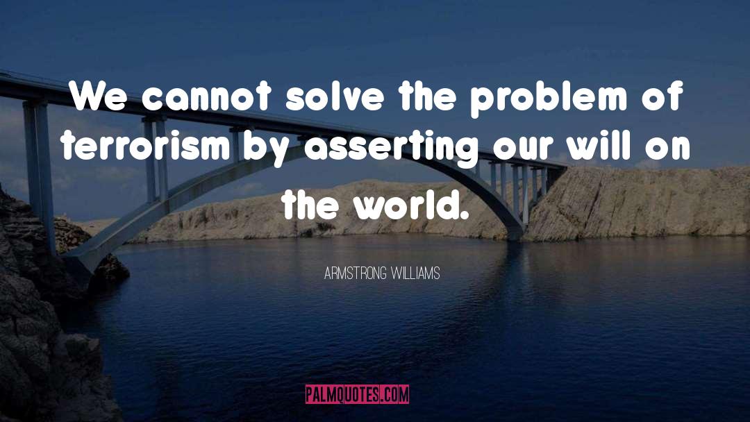 Armstrong Williams Quotes: We cannot solve the problem