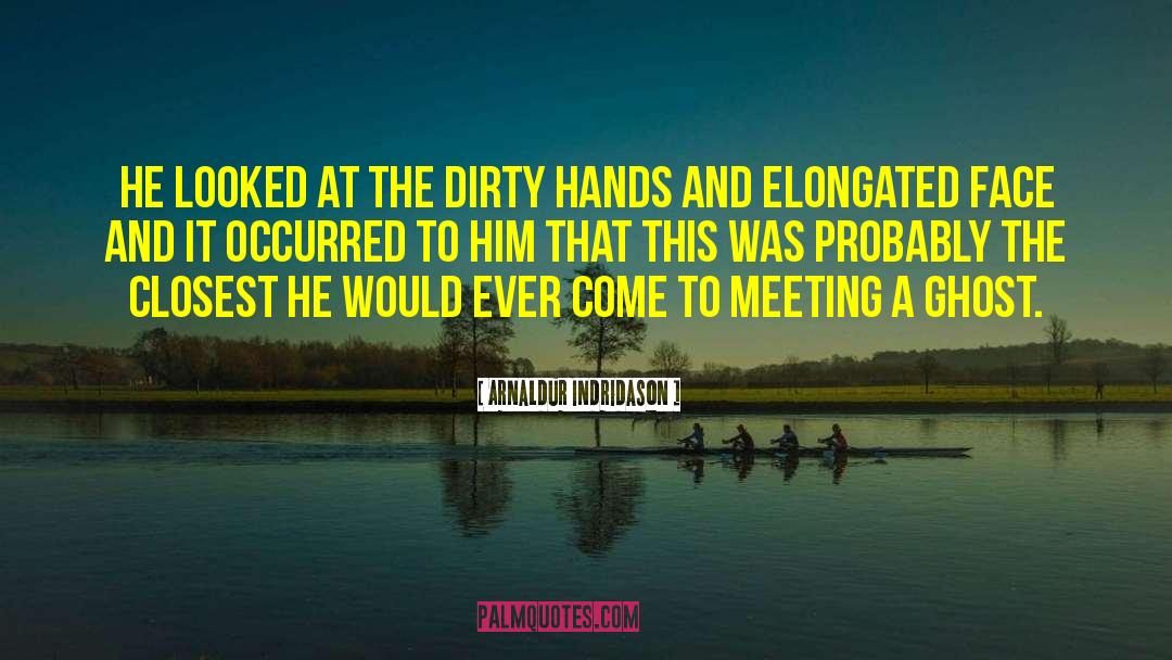 Arnaldur Indridason Quotes: He looked at the dirty