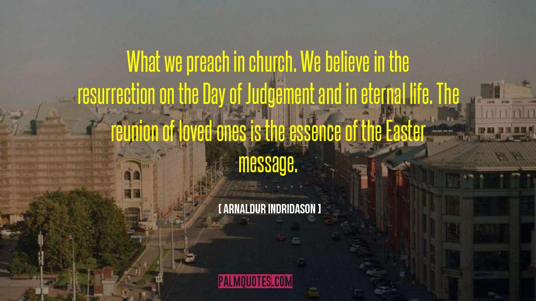 Arnaldur Indridason Quotes: What we preach in church.