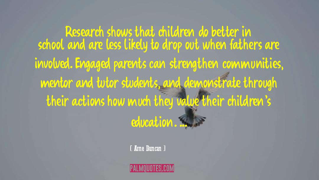 Arne Duncan Quotes: Research shows that children do