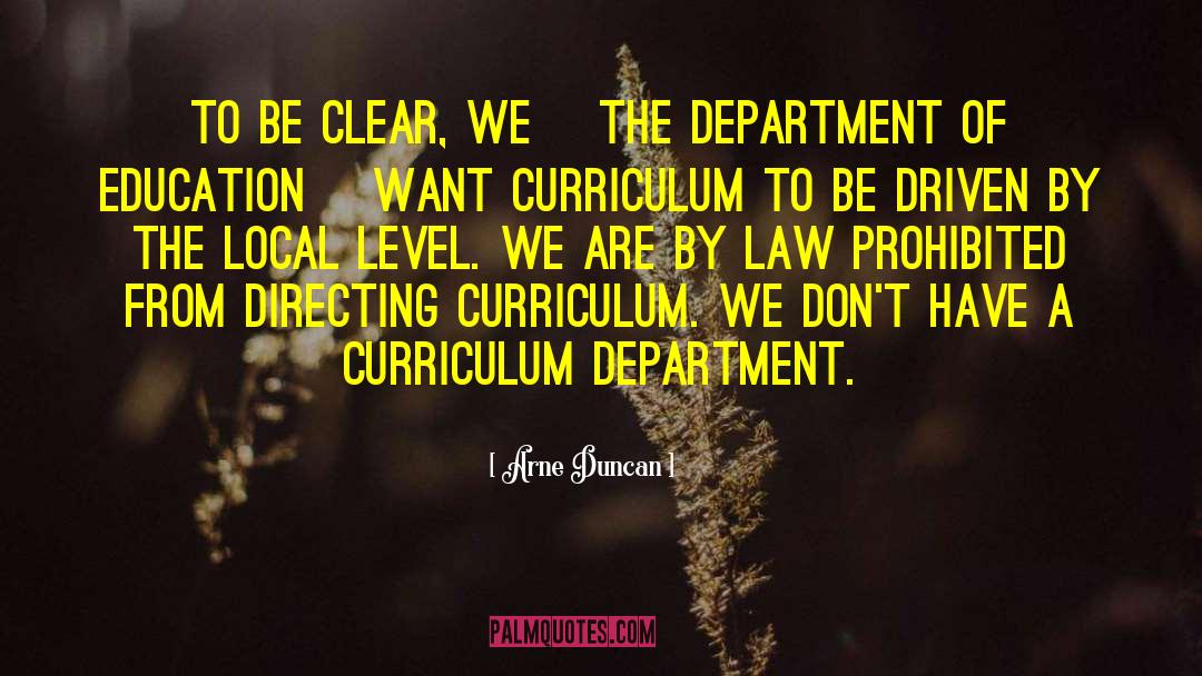 Arne Duncan Quotes: To be clear, we [the