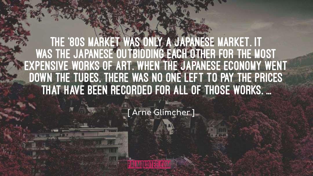 Arne Glimcher Quotes: The '80s market was only