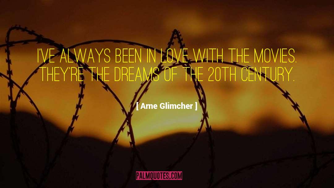 Arne Glimcher Quotes: I've always been in love