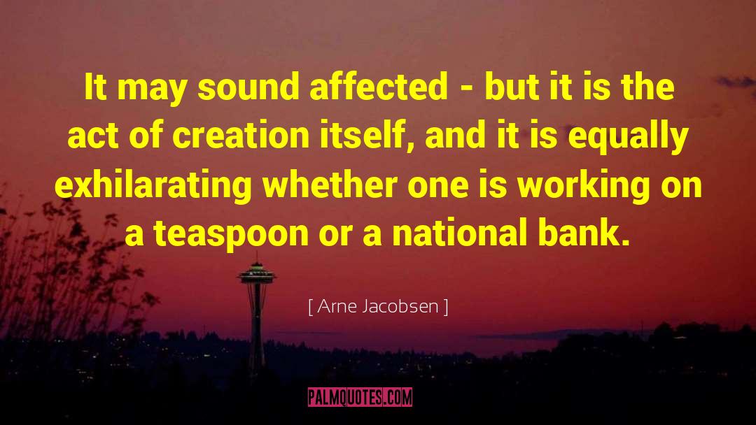 Arne Jacobsen Quotes: It may sound affected -
